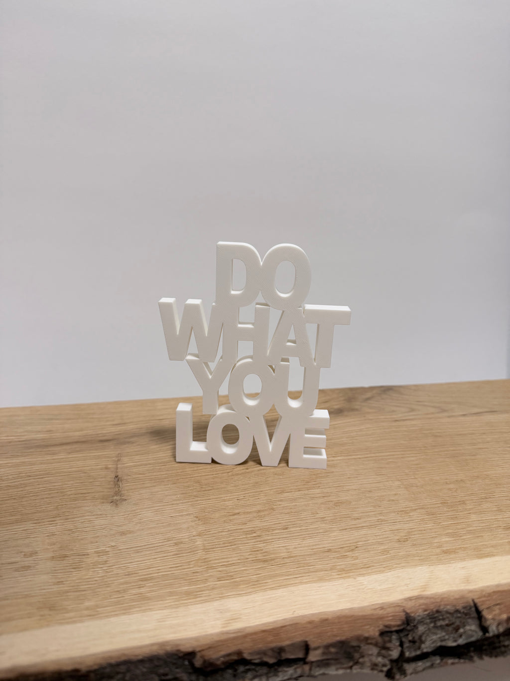 DO WHAT YOU LOVE | 3D DRUCK